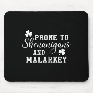 Prone To Shenanigans And Malarkey T Shirt St Patri Mouse Pad