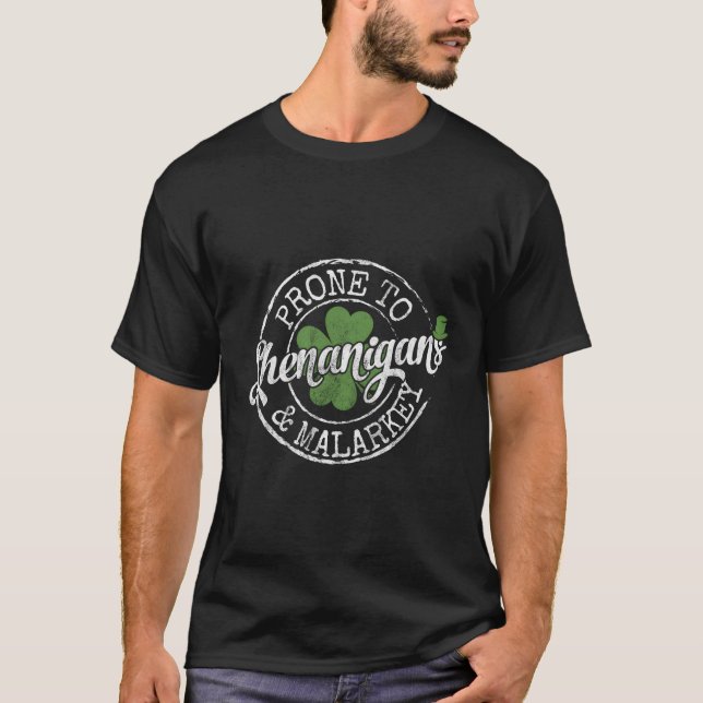 Prone To Shenanigans Malarkey Fun C St Patrick'S D T-Shirt (Front)