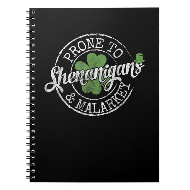 Prone To Shenanigans & Malarkey Fun Clovers St Pat Notebook (Front)