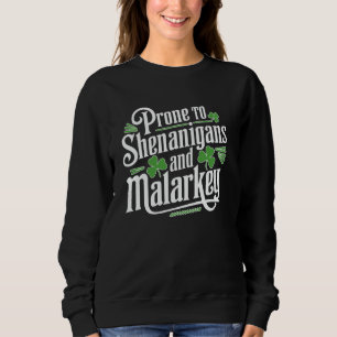 Prone to Shenanigans & Malarkey - Funny Irish Desi Sweatshirt