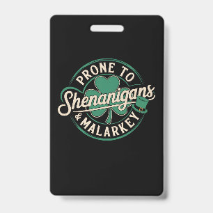 Prone To Shenanigans & Malarkey St Patrick's Day Badge