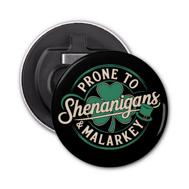 Prone To Shenanigans & Malarkey St Patrick's Day Bottle Opener (Front)