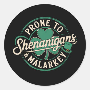 Prone To Shenanigans & Malarkey St Patrick's Day Classic Round Sticker