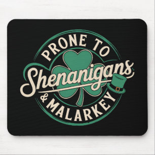 Prone To Shenanigans & Malarkey St Patrick's Day Mouse Pad