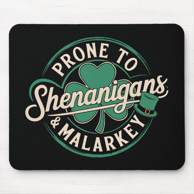 Prone To Shenanigans & Malarkey St Patrick's Day Mouse Pad (Front)