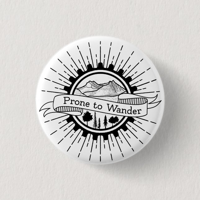 Prone to Wander Traveler 1 Inch Round Button (Front)