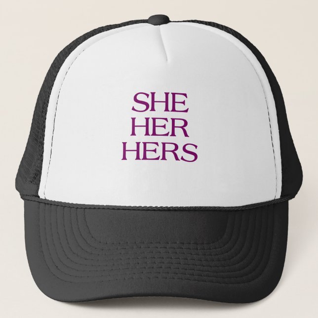 Pronouns - SHE / HER / HERS - LGBTQ Trans pronouns Trucker Hat (Front)