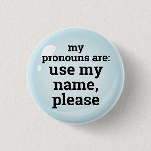 Pronouns/Use My Name Please 1 Inch Round Button