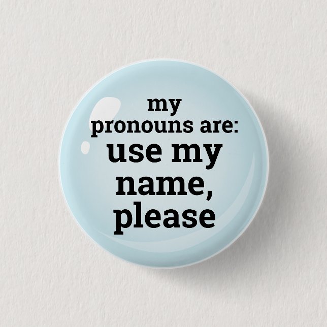 Pronouns/Use My Name Please 1 Inch Round Button (Front)