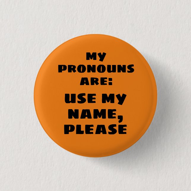 Pronouns/Use My Name Please Button (Front)