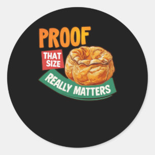 Proof That Size Really S - Yorkshire Pudding Stick Classic Round Sticker
