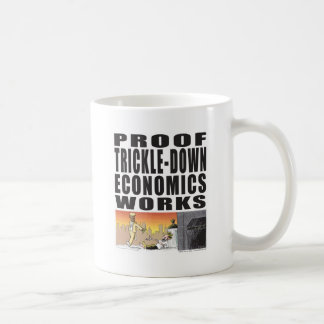 Proof Trickle-Down Economics Works Coffee Mug