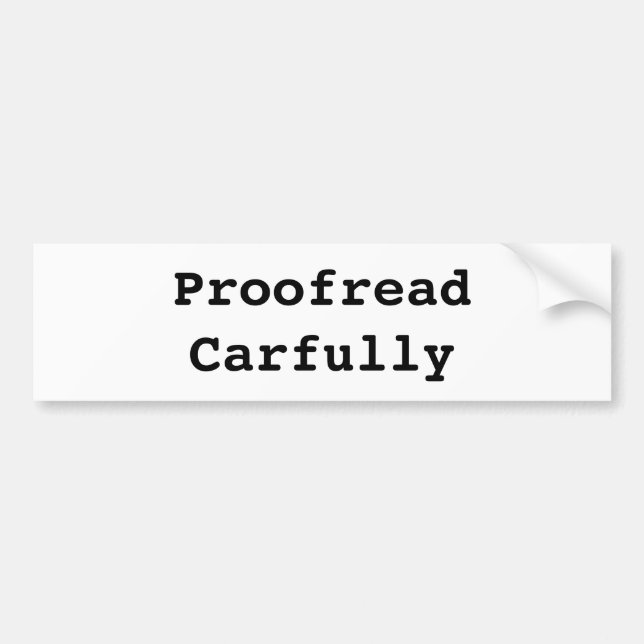 Proofread Carfully Bumper Sticker (Front)
