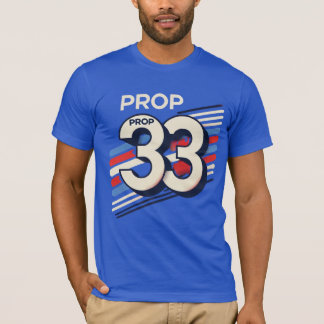 prop 33 T-Shirt