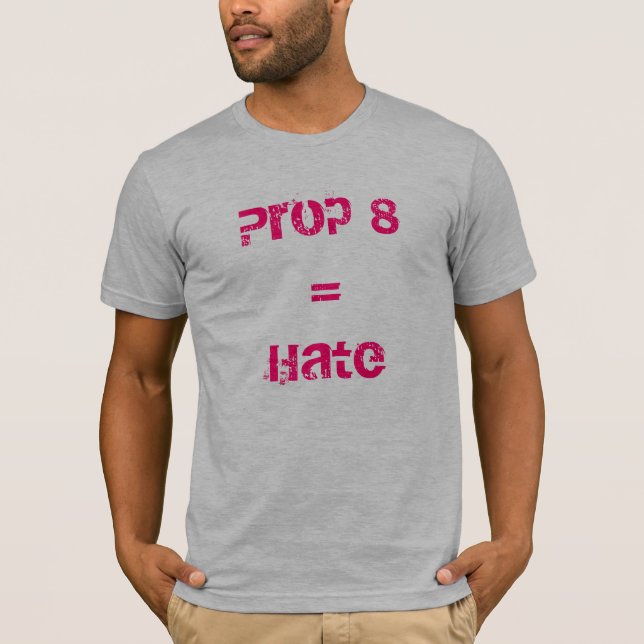 Prop 8 = Hate T-Shirt (Front)