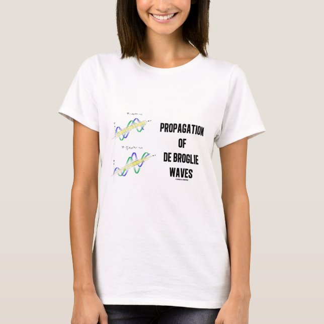 Propagation Of de Broglie Waves (Physics) T-Shirt (Front)