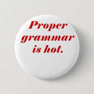Proper Grammar is Hot 2 Inch Round Button