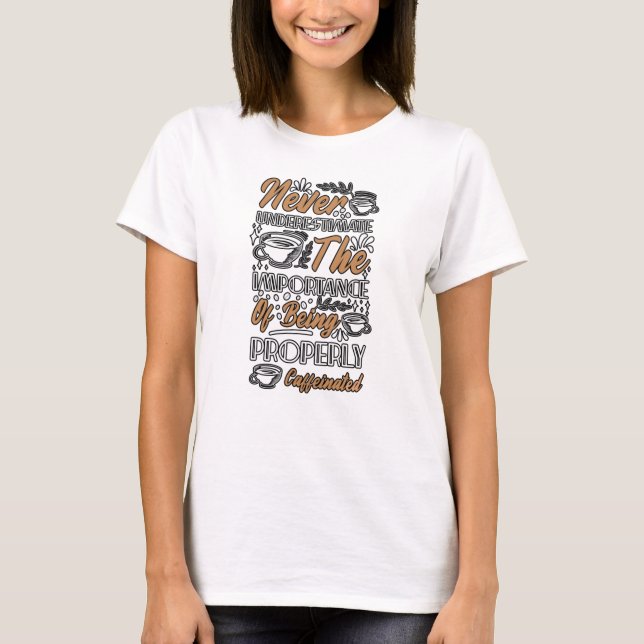 Properly Caffeinated T-Shirt (Front)