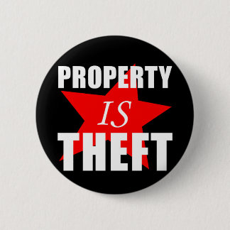 Property is Theft 2 Inch Round Button