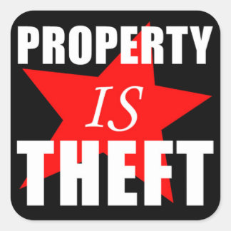 Property is Theft Square Sticker
