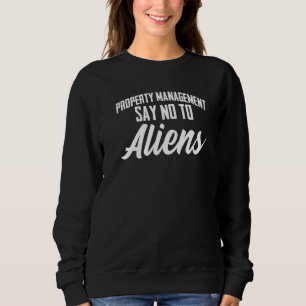 Property Management Say No To Aliens Homeowner Lan Sweatshirt