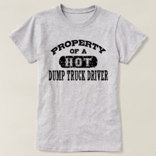 Property of a Hot Dump Truck Driver T-Shirt