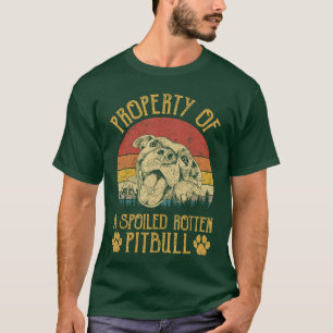 Property Of A Spoiled Rotten Pit Bullshirt Pitbull T-Shirt