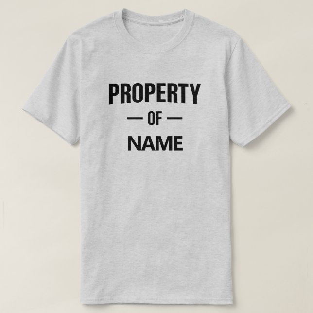 Property of Custom Name T-Shirt (Design Front)