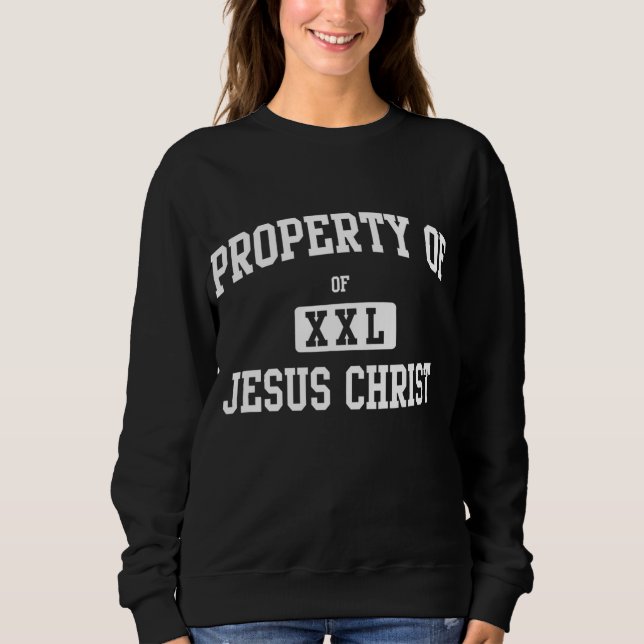Property of Jesus Christ Sweatshirt (Front)