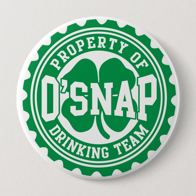 Property of O'snap Irish Drinking Team 4 Inch Round Button (Front)