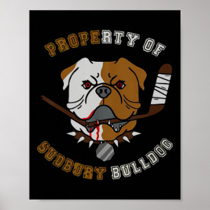 Property Of Sudbury Bulldog Hockey For Men Women Poster
