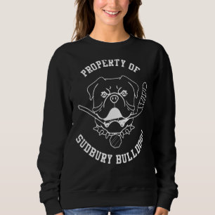 Property Of Sudbury Bulldog Sweatshirt