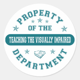 Property of the Teaching the Visually Impaired Dep Classic Round Sticker