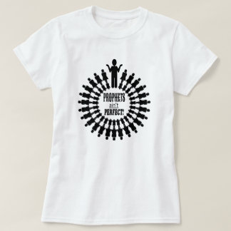 Prophets Ain't Perfect - Black Design T-Shirt