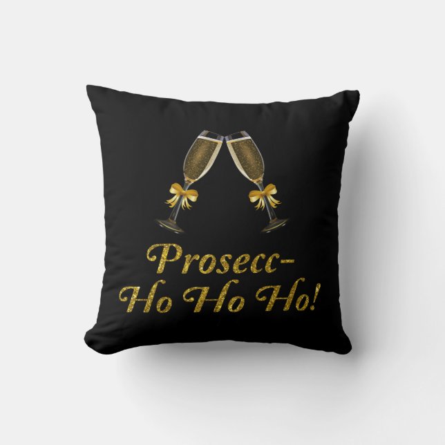 Prosecc-Ho Ho Ho! Funny Prosecco Christmas Party Throw Pillow (Front)