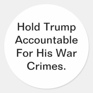 Prosecute Trump's War Crimes Hankamer Artjunkhaus Classic Round Sticker