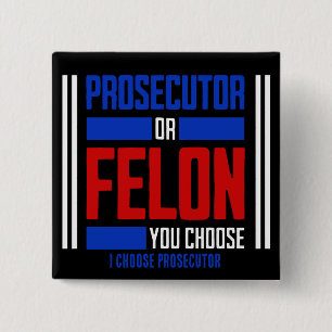 Prosecutor or Felon 2 Inch Square Button