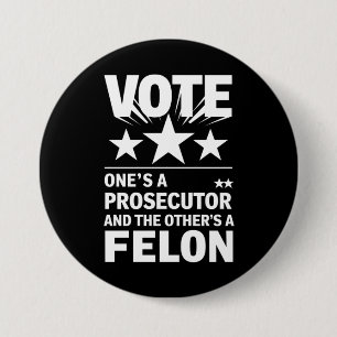 Prosecutor versus Felon Voter Funny Political 3 Inch Round Button