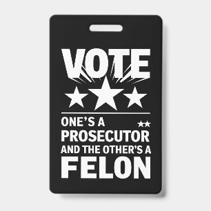 Prosecutor versus Felon Voter Funny Political Badge