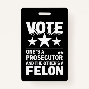 Prosecutor versus Felon Voter Funny Political Badge