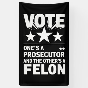 Prosecutor versus Felon Voter Funny Political Banner