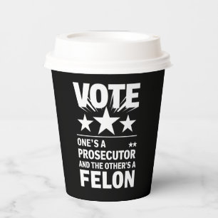 Prosecutor versus Felon Voter Funny Political Paper Cups