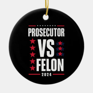 Prosecutor Vs Felon 2024 Ceramic Ornament