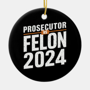 Prosecutor Vs Felon 2024 Ceramic Ornament