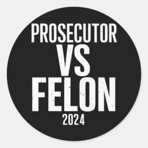 Prosecutor Vs Felon 2024  Classic Round Sticker