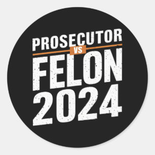 Prosecutor Vs Felon 2024  Classic Round Sticker