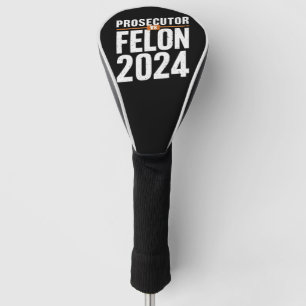 Prosecutor Vs Felon 2024  Golf Head Cover