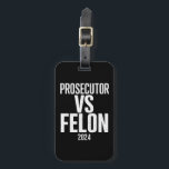 Prosecutor Vs Felon 2024  Luggage Tag<br><div class="desc">Prosecutor Vs Felon 2024</div>