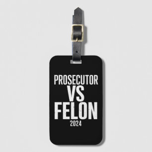 Prosecutor Vs Felon 2024 Luggage Tag