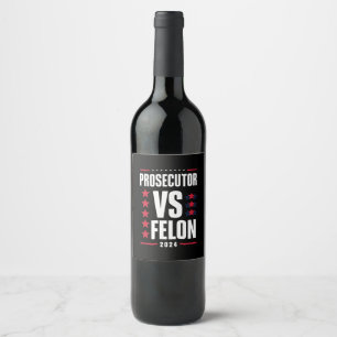 Prosecutor Vs Felon 2024 Wine Label